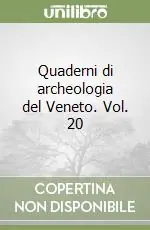 Quaderni di archeologia del Veneto. Vol. 20 Di Tendenza