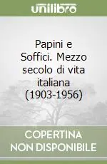 Papini e Soffici. Mezzo secolo di vita italiana (1903-1956) Bestseller