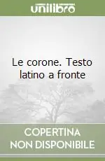 Esclusivo Le corone. Testo latino a fronte