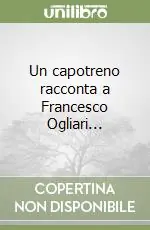 Un capotreno racconta a Francesco Ogliari... Esclusivo