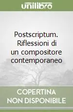 Postscriptum. Riflessioni di un compositore contemporaneo Affare