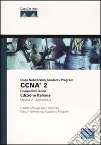 CCNA. Cisco Networking Academy Program. Companion Guide. Ediz. italiana. Con CD-ROM. Vol. 2 Solo Oggi