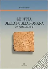 Spedito Oggi Le città della puglia romana. Un profilo sociale