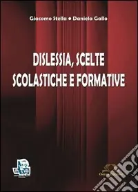Spedito Oggi Dislessia. Scelte scolastiche e formative