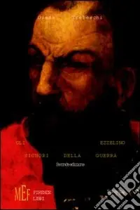 Offerta Limitata Gli Ezzelino, signori della guerra. Le vicende della dinastia degli Ezzelino da Romano