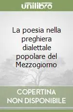 Offerta Lampo La poesia nella preghiera dialettale popolare del Mezzogiorno