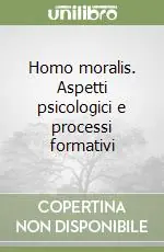 Bestseller Homo moralis. Aspetti psicologici e processi formativi