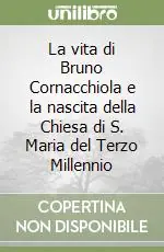 Offerta Limitata La vita di Bruno Cornacchiola e la nascita della Chiesa di S. Maria del Terzo Millennio