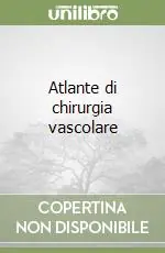 Atlante di chirurgia vascolare Pagamento Sicuro