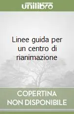Ultimissimo Modello Linee guida per un centro di rianimazione