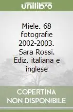 Miele. 68 fotografie 2002-2003. Sara Rossi. Ediz. italiana e inglese Offerta Speciale