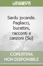 Sardu jocande. Pagliacci, burattini, racconti e canzoni (Su) Soddisfatti O Rimborsati