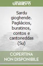 Sardu gioghende. Pagliàcios, buratinos, contos e cantoneddas (Su) Novità