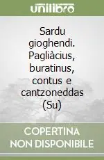 Sardu gioghendi. Pagliàcius, buratinus, contus e cantzoneddas (Su) Super Prezzo