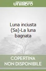Di Tendenza Luna inciusta (Sa)-La luna bagnata