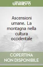 Occasione Ascensioni umane. La montagna nella cultura occidentale