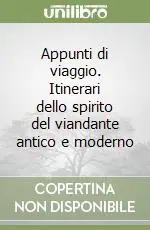 Appunti di viaggio. Itinerari dello spirito del viandante antico e moderno Affare