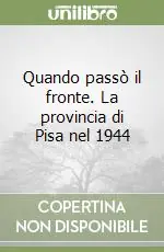 Scelto Dai Clienti Quando passò il fronte. La provincia di Pisa nel 1944