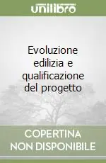Esclusivo Evoluzione edilizia e qualificazione del progetto