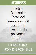 Prezzo Conveniente Pietro Porcinai e l‘arte del paesaggio. Gli esordi e i lavori nella provincia aretina