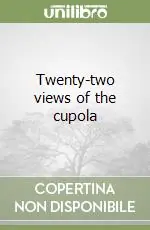 Twenty-two views of the cupola Offerta Lampo