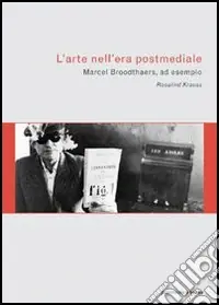 Spedizione Espresso L‘arte nell‘era postmediale. L‘esempio di Marcel Broodthaers