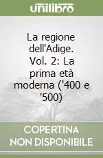 La regione dell‘Adige. Vol. 2 La prima età moderna (‘400 e ‘500) Affare