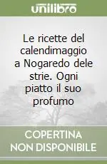 Le ricette del calendimaggio a Nogaredo dele strie. Ogni piatto il suo profumo Professionale