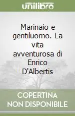 Marinaio e gentiluomo. La vita avventurosa di Enrico D‘Albertis Offerta Speciale