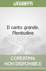Quantità Limitata Il canto grande. Plenitudine