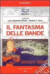 Il fantasma delle bande. Genova e i latinos Acquista Ora