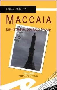 Maccaia. Una settimana con Bacci Pagano Ultimissimo Modello