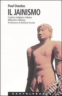 Prezzo Conveniente Il jainismo. L‘antica religione indiana della non-violenza