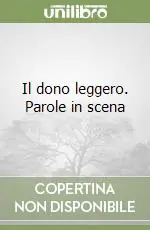 Il dono leggero. Parole in scena Spedizione Espresso