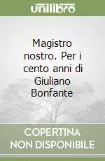 Professionale Magistro nostro. Per i cento anni di Giuliano Bonfante
