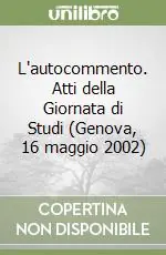 L‘autocommento. Atti della Giornata di Studi (Genova, 16 maggio 2002) Compra Adesso