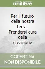 Reso Gratuito Per il futuro della nostra terra. Prendersi cura della creazione