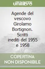 Nuova Collezione Agende del vescovo Girolamo Bortignon. Scritti inediti del 1955 e 1958