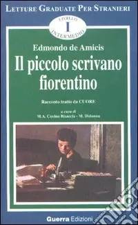 Super Prezzo Il piccolo scrivano fiorentino. Racconto tratto da «Cuore». Livello intermedio