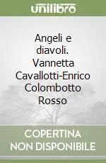 Angeli e diavoli. Vannetta Cavallotti-Enrico Colombotto Rosso Prezzo Ridotto