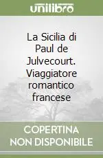 Subito Disponibile La Sicilia di Paul de Julvecourt. Viaggiatore romantico francese