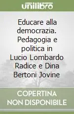 Popolare Educare alla democrazia. Pedagogia e politica in Lucio Lombardo Radice e Dina Bertoni Jovine
