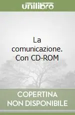 La comunicazione. Con CD-ROM Nuovo Arrivo