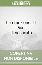 La rimozione. Il Sud dimenticato Prezzo Scontato
