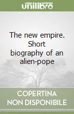 Prezzo Conveniente The new empire. Short biography of an alien-pope