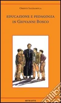 Educazione e pedagogia in Giovanni Bosco Miglior Prezzo