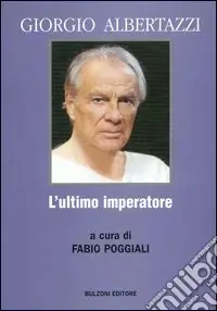 Esclusivo Giorgio Albertazzi. L‘ultimo imperatore