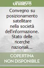 Convegno su posizionamento satellitare nella società dell‘informazione. Stato delle ricerche nazionali cofinanziate dal Ministero dell‘istruzione Nuovo Arrivo