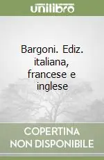 Offerta Del Giorno Bargoni. Ediz. italiana, francese e inglese