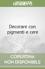 Decorare con pigmenti e cere Offerta Limitata